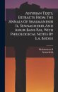 Assyrian Texts, Extracts From The Annals Of Shalmaneser Ii., Sennacherib, And Assur-bani-pal, With Philological Notes By E.a. Budge