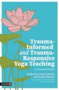 Trauma-Informed and Trauma-Responsive Yoga Teaching