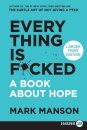 Everything Is F*cked: A Book About Hope [Large Print]