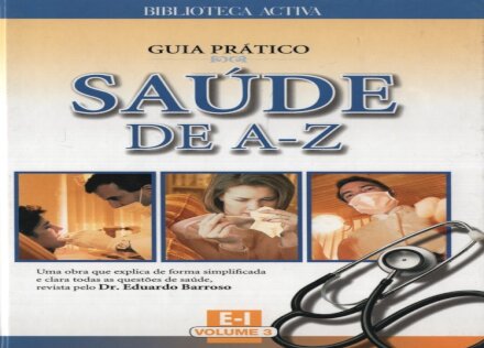 Guia Prático de Saúde de A-Z * E-I-Vol.3