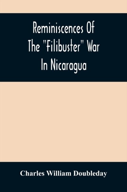Reminiscences Of The "Filibuster" War In Nicaragua