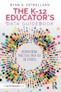 The K-12 Educator’s Data Guidebook