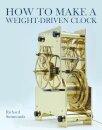 How to Make a Weight-Driven Clock