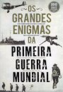 Os Grandes Enigmas Da Primeira Guerra Mundial