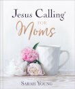 Jesus Calling for Moms, Padded Hardcover, with Full Scriptures