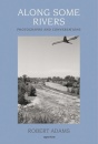 Along Some Rivers : Photographs and Conversations