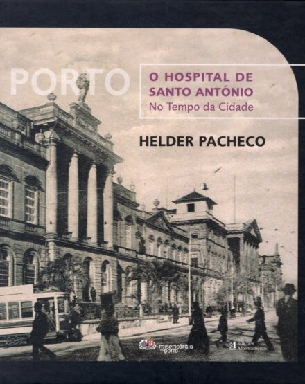 Porto - O Hospital de Santo António no Tempo da Cidade