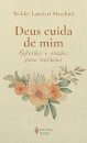 Deus Cuida De Mim: Reflexões E Orações Para Mulheres