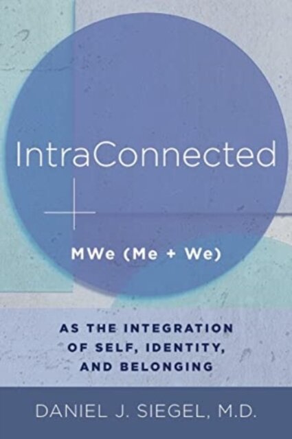 IntraConnected : MWe (Me + We) as the Integration of Self, Identity, and Belonging