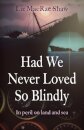 Had We Never Loved So Blindly