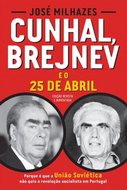 Cunhal, Brejnev e o 25 de Abril - Nova Edição