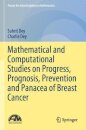 Mathematical and Computational Studies on Progress, Prognosis, Prevention and Panacea of Breast Cancer