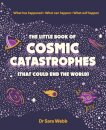 The Little Book of Cosmic Catastrophes (That Could End the World)