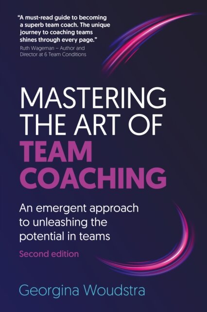 Mastering the Art of Team Coaching (Second Edition)