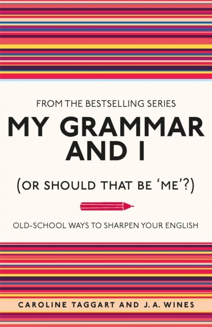 My Grammar and I (Or Should That Be 'Me'?)