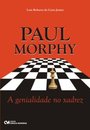 Paul Morphy: A Genialidade No Xadrez