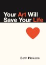 Your Art Will Save Your Life