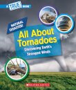 All About Tornadoes (A True Book: Natural Disasters)