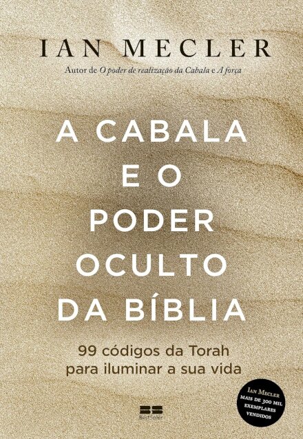 A Cabala E O Poder Oculto Da Bíblia: 99 Códigos Da Torah