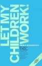 Let My Children Work!