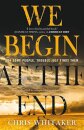 We Begin at the End