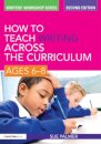 How to Teach Writing Across the Curriculum: Ages 6-8