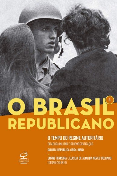 Brasil Republicano, O v.4 tempo do regime autoritári 1964-85