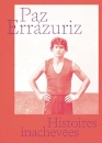 Paz Errázuriz. Unfinished Stories Eng Ed.