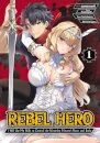 Rebel Hero: I Will Use My Skills to Control the Scheming Princess's Heart and Body (Manga) Vol. 1