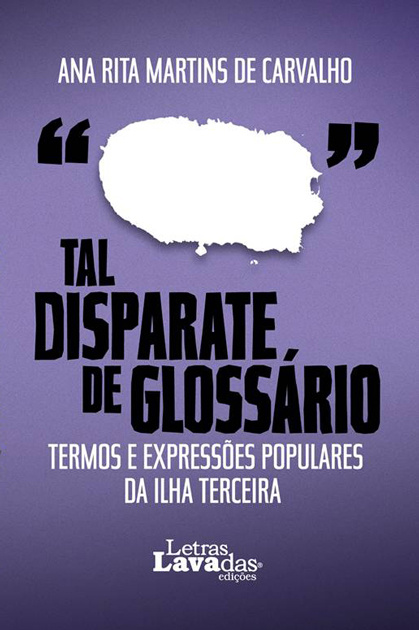 Tal Disparate de Glossário – Termos e Expressões Populares da Ilha Terceira