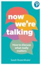 Now We're Talking: How to discuss what really matters