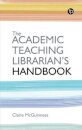 The Academic Teaching Librarian's Handbook