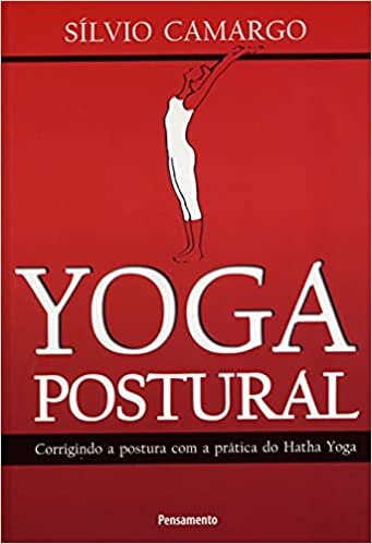 Yoga Postural: Corrigindo Postura Com Prática Do Hatha Yoga