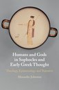 Humans and Gods in Sophocles and Early Greek Thought