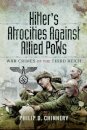 Hitler’s Atrocities against Allied PoWs