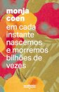 Em Cada Instante Nascemos E Morremos Bilhões De Vezes