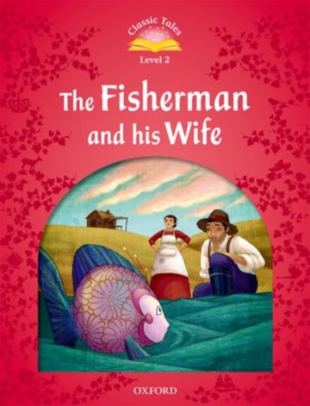 Classic Tales, Second Edition 2: The Fisherman and his Wife