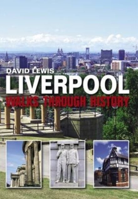 Liverpool Walks Through History