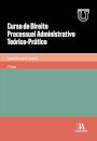 Curso De Direito Processual Administrativo Teórico-Prático - 2.ª Ed.