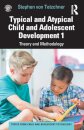 Typical and Atypical Child and Adolescent Development 1 Theory and Methodology