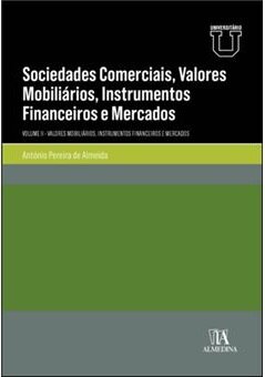 Sociedades Comerciais, Valores Mobiliários, Instrumentos Financeiros e Mercados Volume II - Valores Mobiliários, Instrumentos Financeiros e Mercados