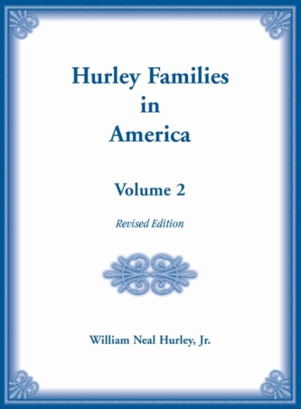 Hurley Families in America, Volume Two, Revised Edition