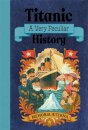 Titanic: A Very Peculiar History