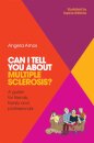 Can I tell you about Multiple Sclerosis?