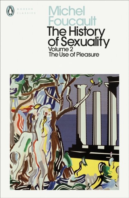 The History Of Sexuality: 2: The Use Of Pleasure