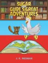 Sugar and Glide's Great Adventures