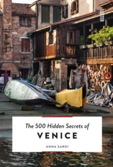 The 500 Hidden Secrets Of Venice