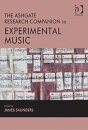 The Ashgate Research Companion to Experimental Music