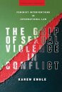 The Grip of Sexual Violence in Conflict