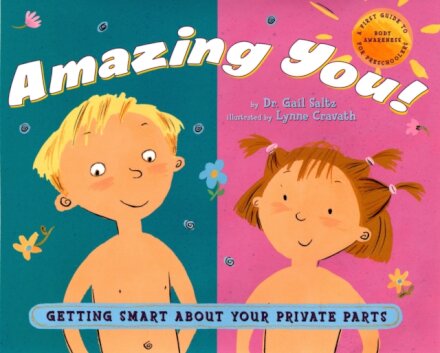 Amazing You!: Getting Smart About Your Private Parts